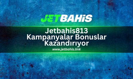 Jetbahis813-kampanyalar-bonuslar-kazandiriyor